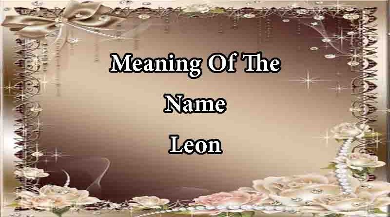 Meaning Of The Name Leon Origin, Numerology & Popularity